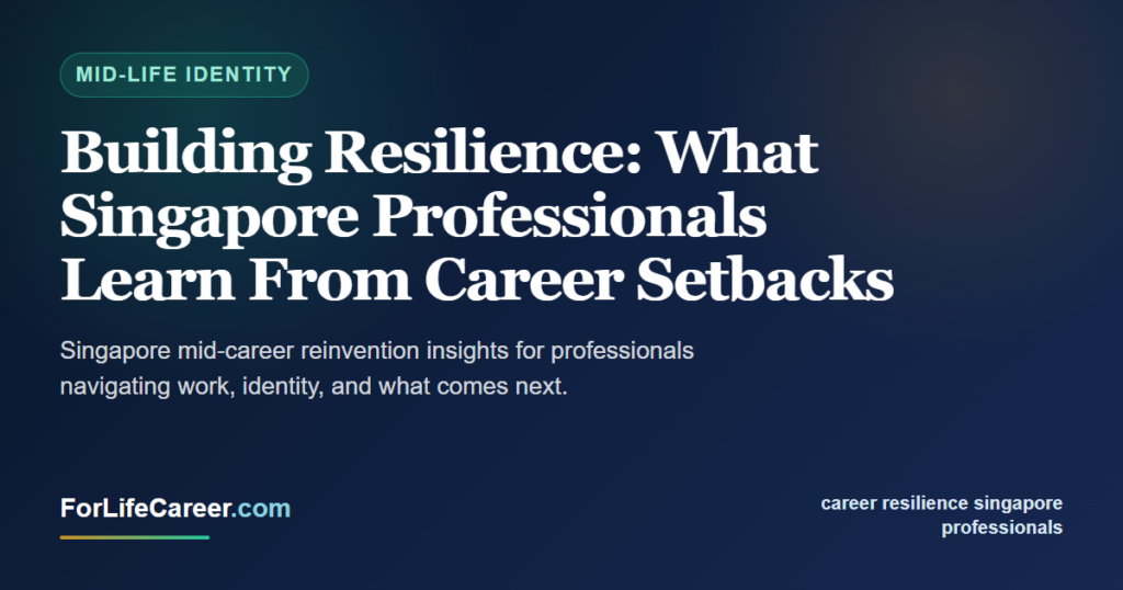 Building Resilience: What Singapore Professionals Learn From Career Setbacks - ForLifeCareer Singapore article