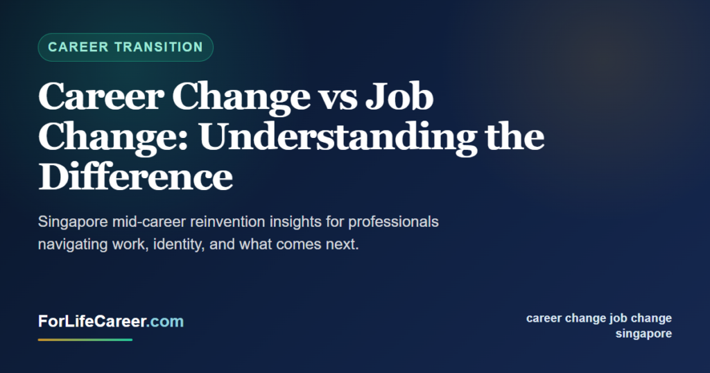 Career Change vs Job Change: Understanding the Difference - ForLifeCareer Singapore article