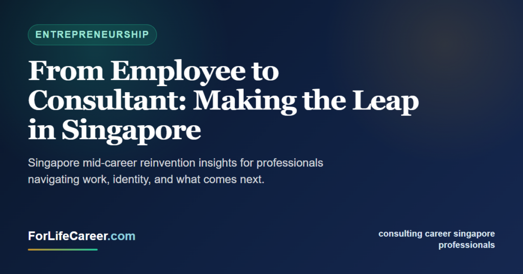 From Employee to Consultant: Making the Leap in Singapore - ForLifeCareer Singapore article