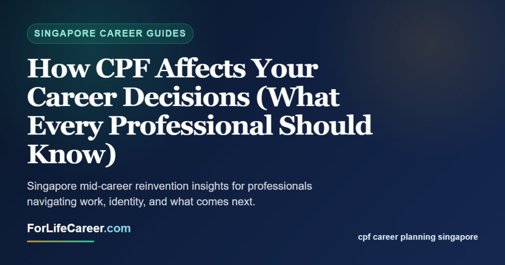 How CPF Affects Your Career Decisions (What Every Professional Should Know) - ForLifeCareer Singapore article