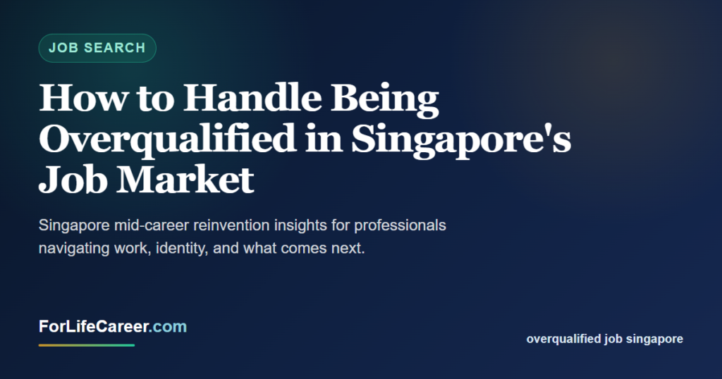 How to Handle Being Overqualified in Singapore's Job Market - ForLifeCareer Singapore article
