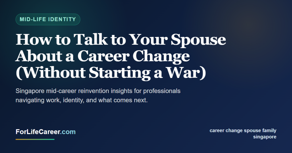 How to Talk to Your Spouse About a Career Change (Without Starting a War) - ForLifeCareer Singapore article