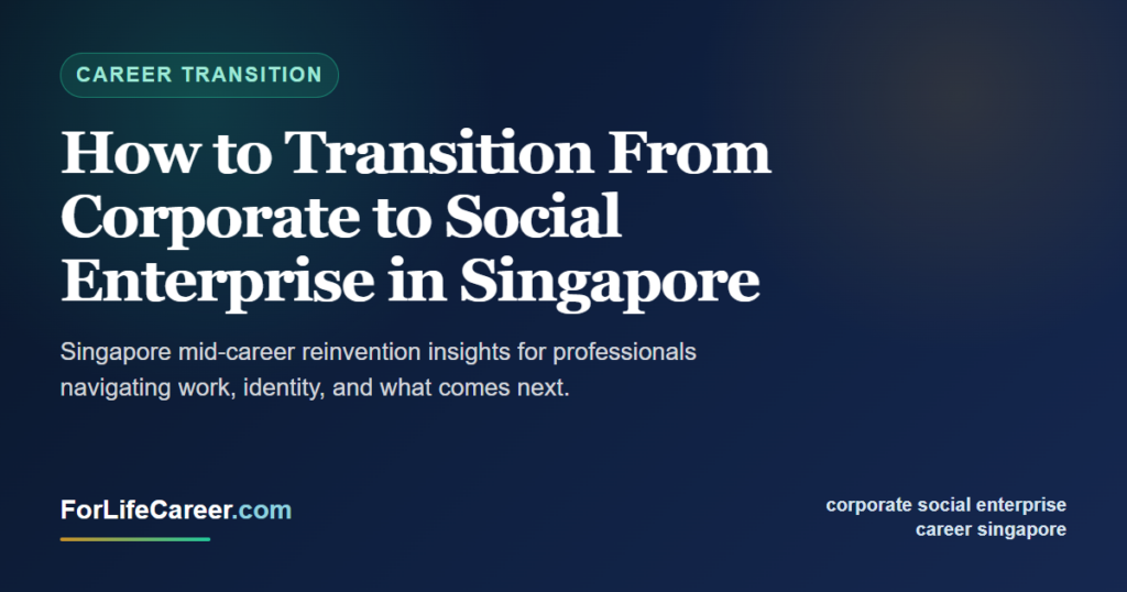 How to Transition From Corporate to Social Enterprise in Singapore - ForLifeCareer Singapore article