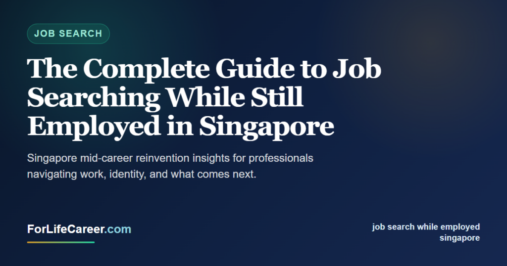 The Complete Guide to Job Searching While Still Employed in Singapore - ForLifeCareer Singapore article
