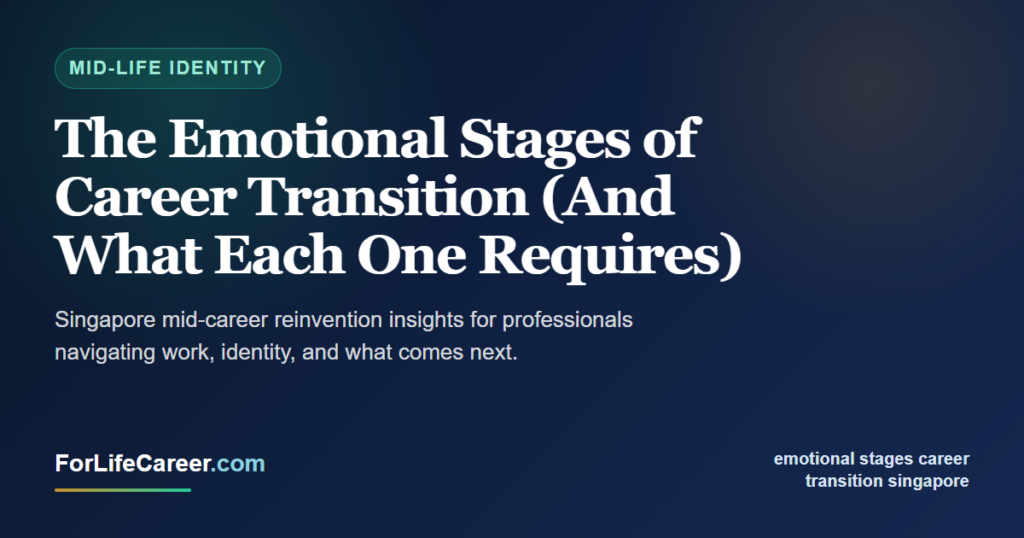 The Emotional Stages of Career Transition (And What Each One Requires) - ForLifeCareer Singapore article