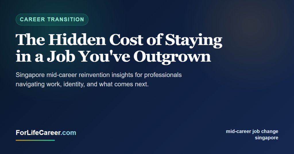 The Hidden Cost of Staying in a Job You've Outgrown - ForLifeCareer Singapore article