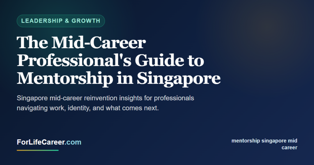 The Mid-Career Professional's Guide to Mentorship in Singapore - ForLifeCareer Singapore article