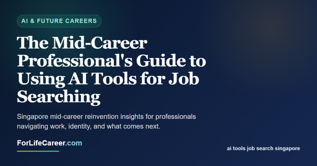 The Mid-Career Professional's Guide to Using AI Tools for Job Searching - ForLifeCareer Singapore article