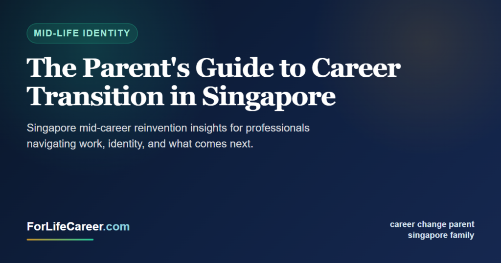 The Parent's Guide to Career Transition in Singapore - ForLifeCareer Singapore article