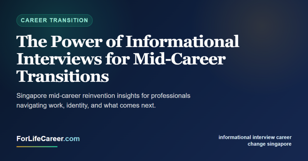 The Power of Informational Interviews for Mid-Career Transitions - ForLifeCareer Singapore article