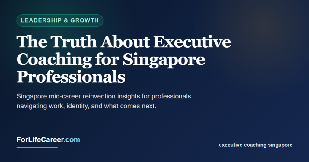 The Truth About Executive Coaching for Singapore Professionals - ForLifeCareer Singapore article