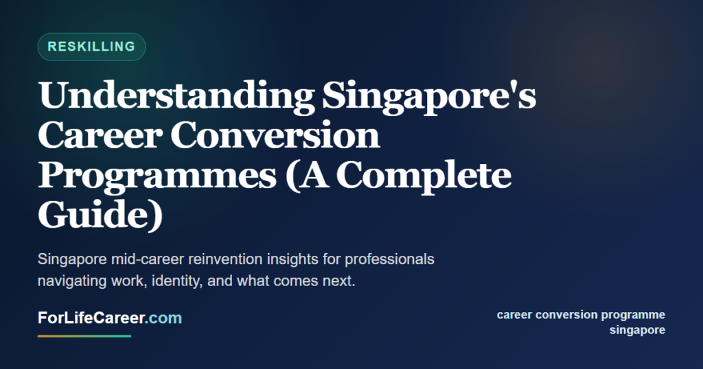 Understanding Singapore's Career Conversion Programmes (A Complete Guide) - ForLifeCareer Singapore article