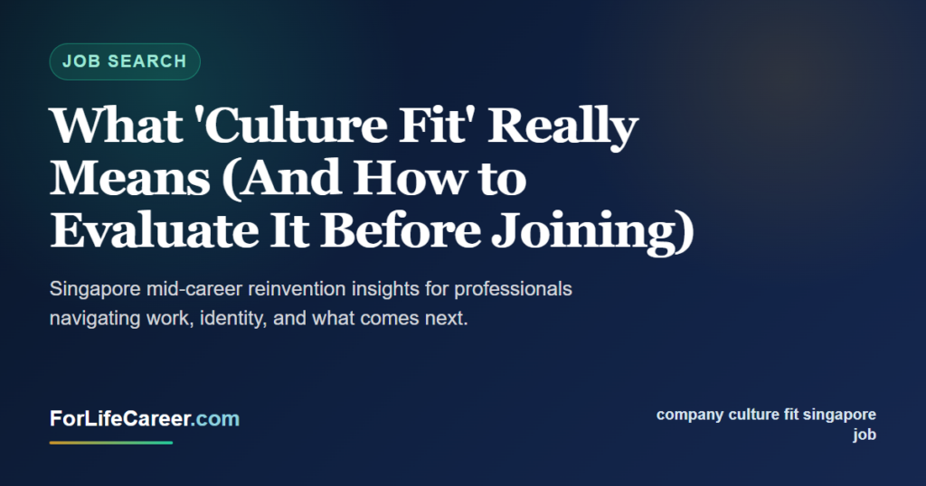 What 'Culture Fit' Really Means (And How to Evaluate It Before Joining) - ForLifeCareer Singapore article
