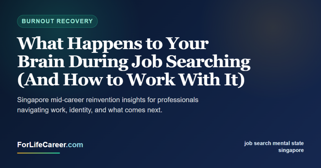 What Happens to Your Brain During Job Searching (And How to Work With It) - ForLifeCareer Singapore article