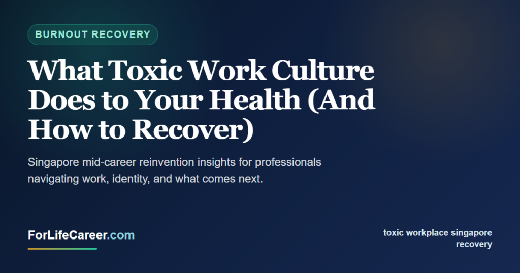 What Toxic Work Culture Does to Your Health (And How to Recover) - ForLifeCareer Singapore article
