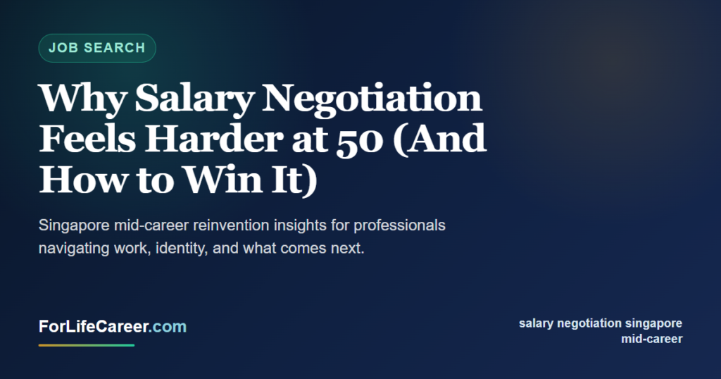 Why Salary Negotiation Feels Harder at 50 (And How to Win It) - ForLifeCareer Singapore article