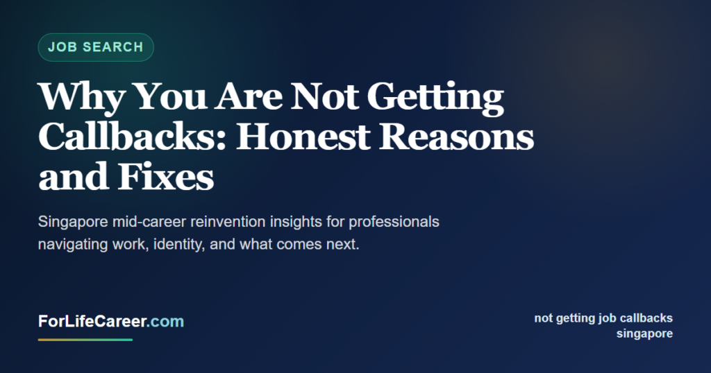 Why You Are Not Getting Callbacks: Honest Reasons and Fixes - ForLifeCareer Singapore article